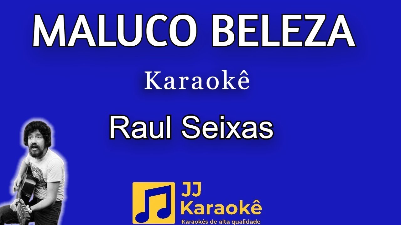 Maluco beleza - Raul Seixas - Karaokê com back vocal Maluco beleza - Raul Seixas - Karaokê com back vocal