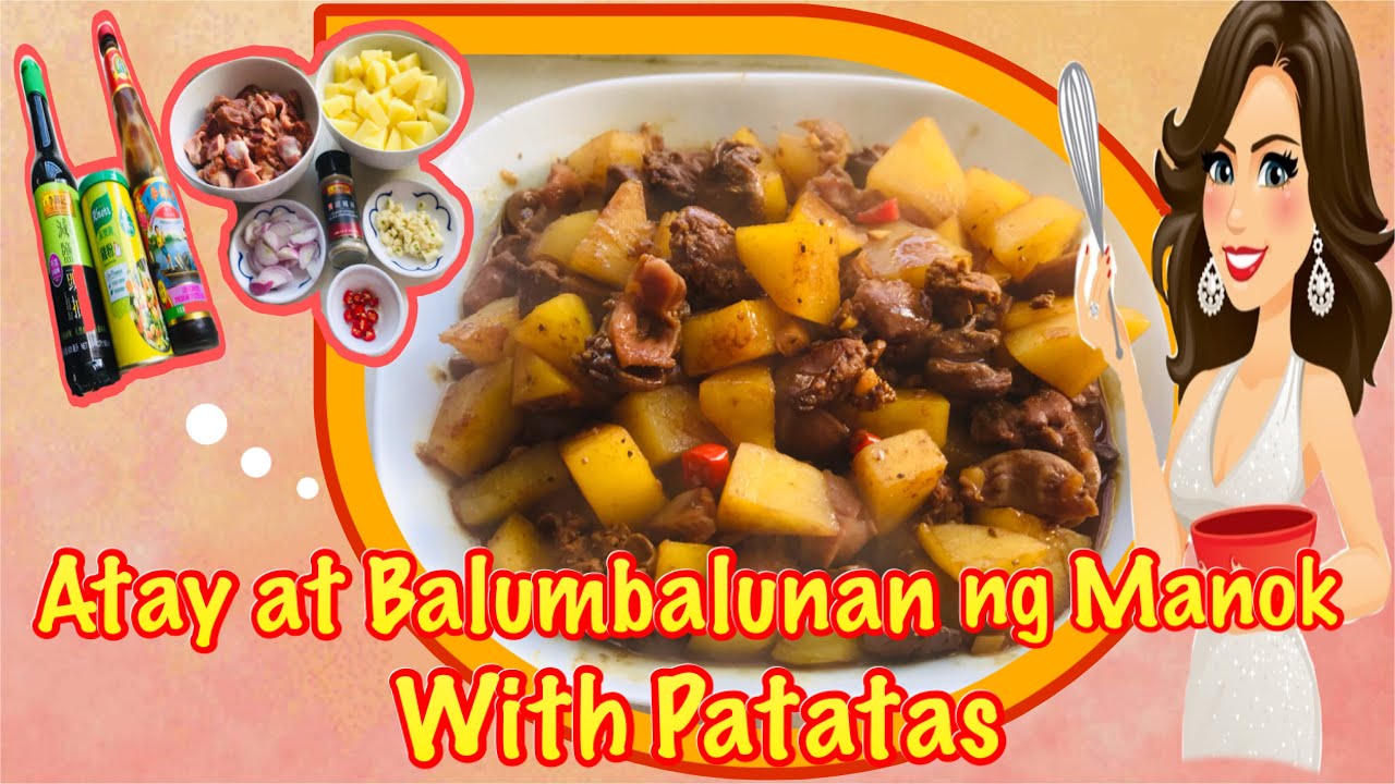 Lutong Pinoy, Spicy Atay at Balumbalunan ng Manok With Patatas YouTube