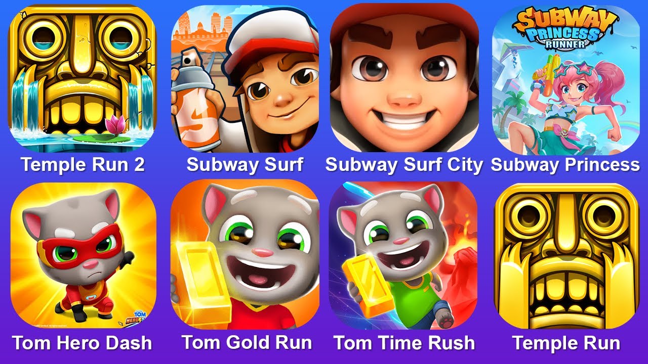 Temple Run 2,Subway Surf,Subway Surf City,Subway Princess,Tom Hero,Tom Gold Run,Tom TIme Rush,Temple