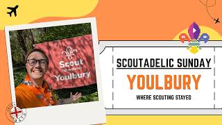 Where Scouting Stayed - Youlbury | Scoutadelic Sunday | SCOUTADELIC