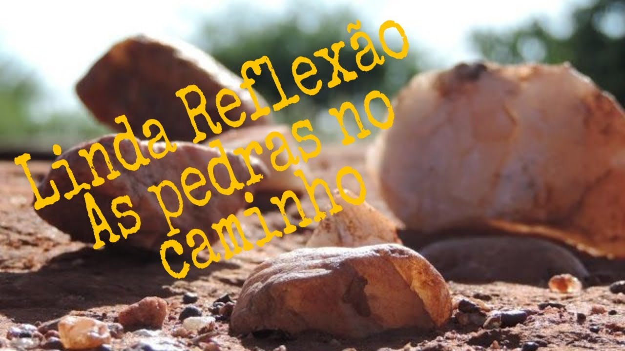 Reflexão| As pedras no caminho! - YouTube