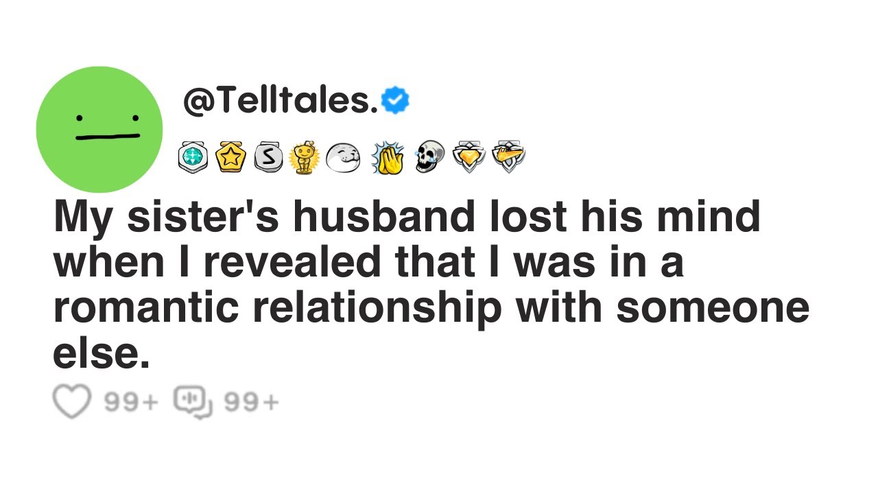 My sister's husband lost his mind when I revealed that I was in a romantic relationship.