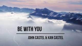 John Castel & Xan Castel - Be With You (Pete Bellis & Tommy Remix)