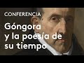 La obra de Góngora y el contexto poético de su tiempo | José María Micó