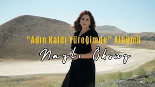 NAZLI ÖKSÜZ - Adın Kaldı Yüreğimde | Full Albüm