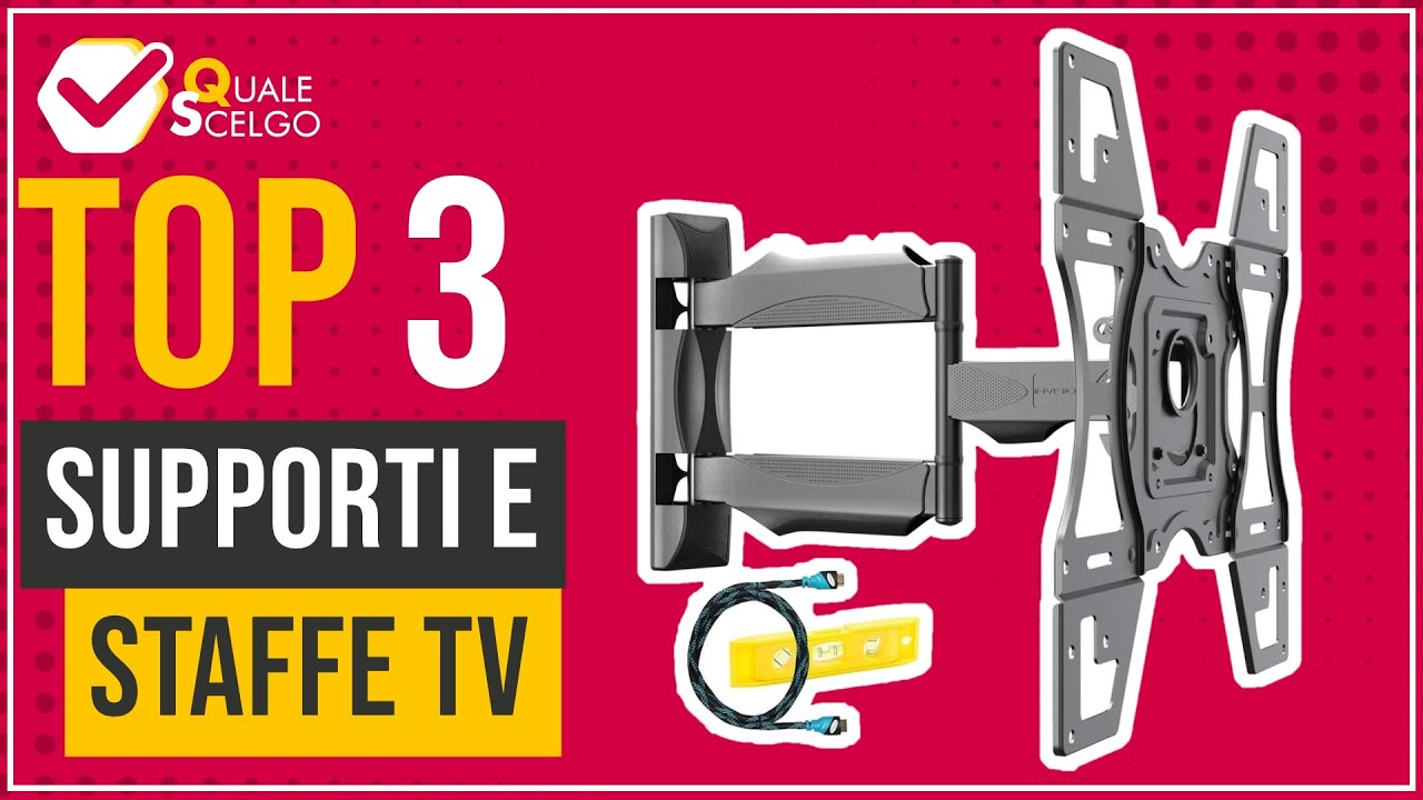 Supporti e staffe TV - Top 3 - (QualeScelgo)