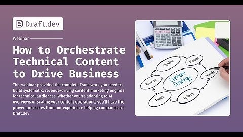 How to Orchestrate Technical Content to Drive Business | Draft.dev Webinars