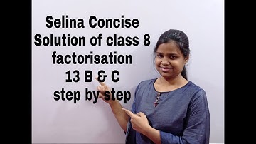 Factorisation | ICSE | Selina Concise Mathematics| 13 B C |  step by step solutions