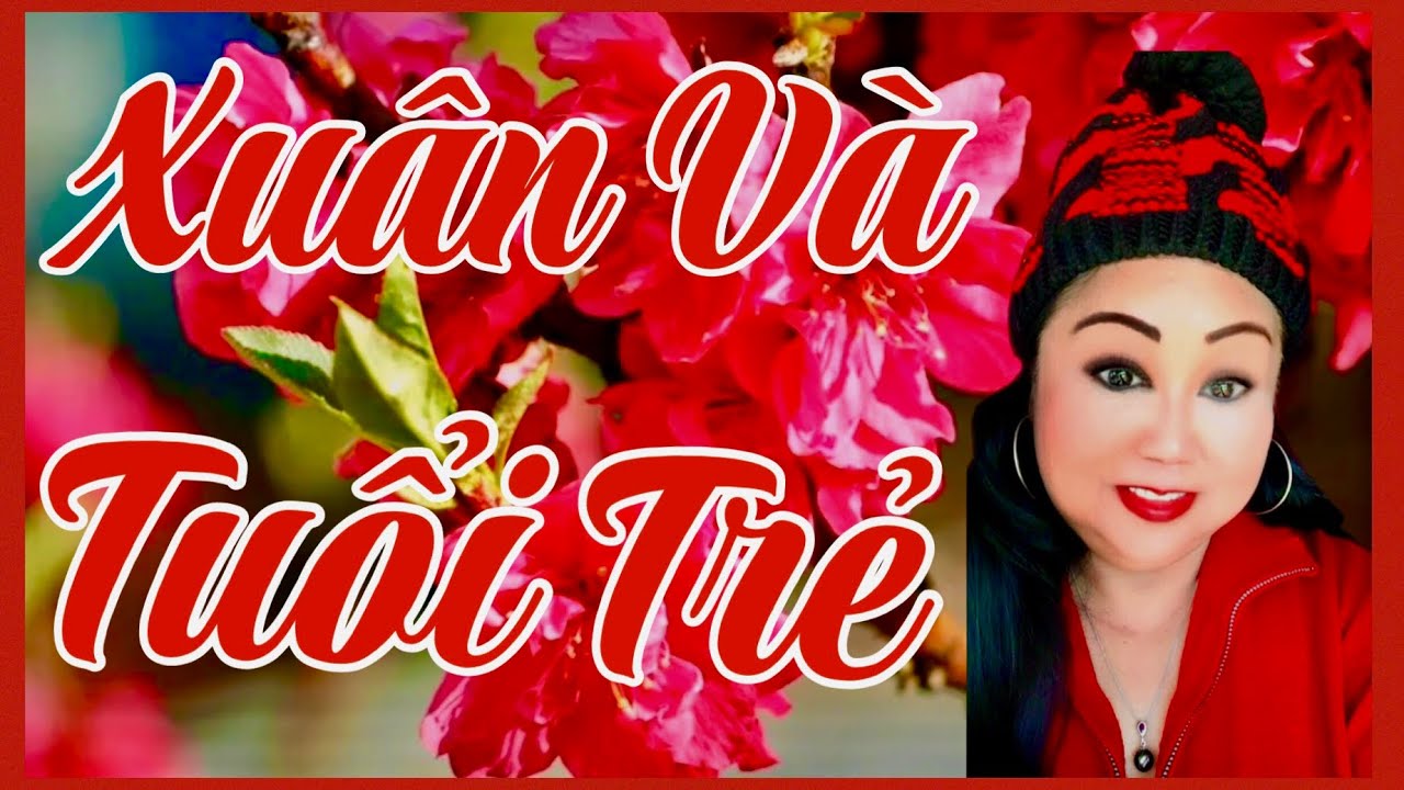 ❤️ XUÂN VÀ TUỔI TRẺ - ST: LA HỐI & THẾ LỮ - Bà 8 Cali Hát - 