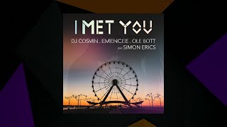 I Met You - DJ Cosmin, Ole Bott, Ammagin feat. Simon Erics [SMX Cut]