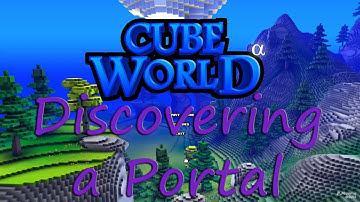 Cube World - Discovering a Portal