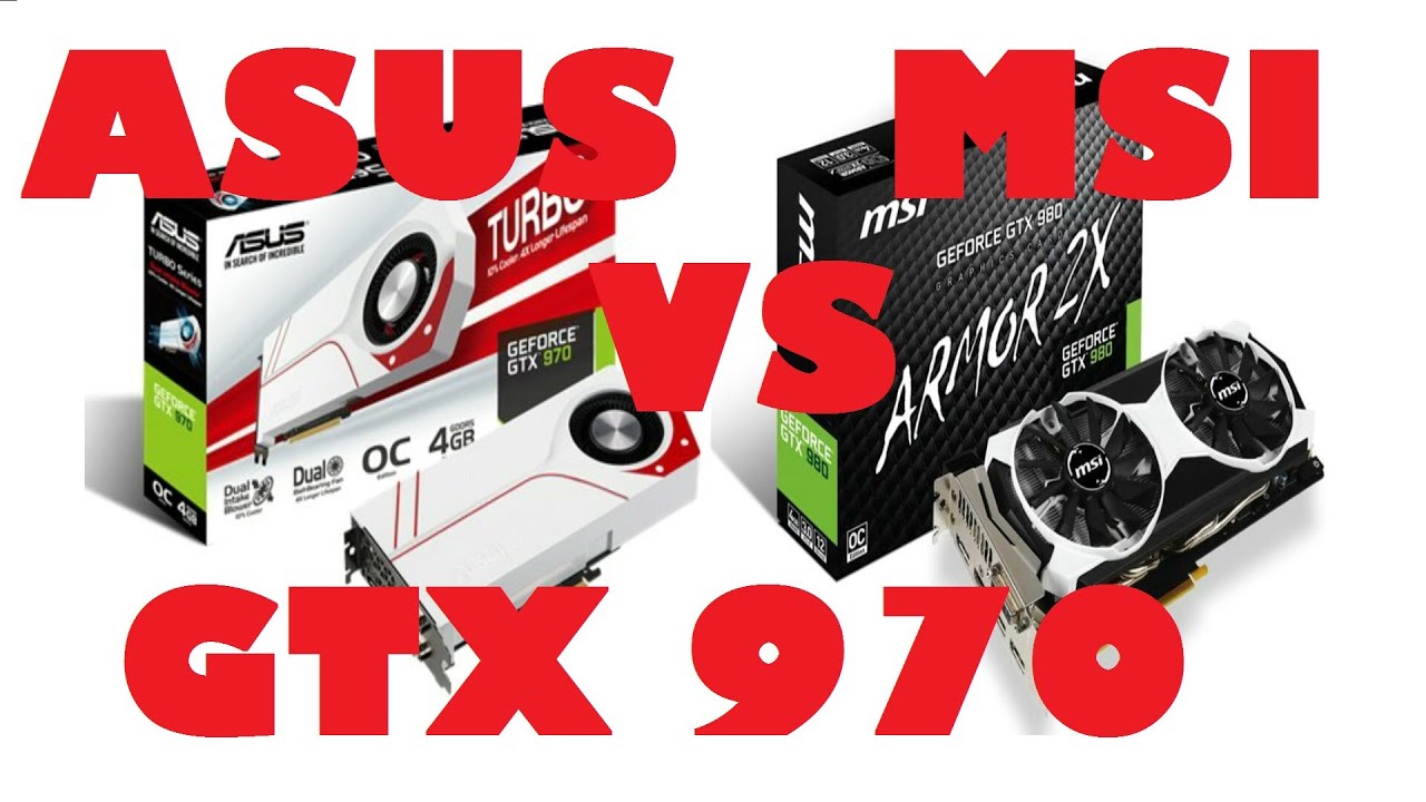 Asus Vs Msi Nvidia GTX 970 YouTube