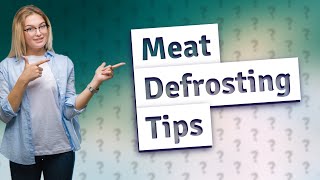 What are 2 safe ways to defrost meat?