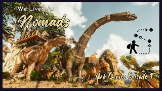 We Lived As Nomads In Ark! | Ark: Survival Ascended Let's Play Series | Episode 1
