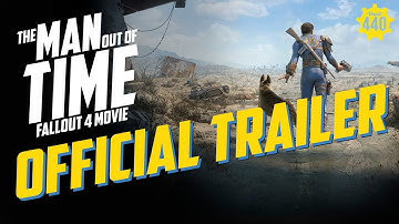 Fallout 4 Movie - THE MAN OUT OF TIME - Official Trailer