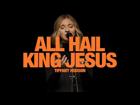 TIFFANY HUDSON -  All Hail King Jesus: Song Session
