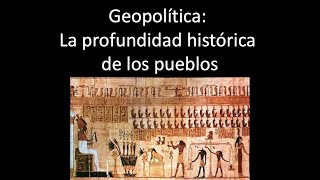 Geopolítica: La profundidad histórica de los pueblos