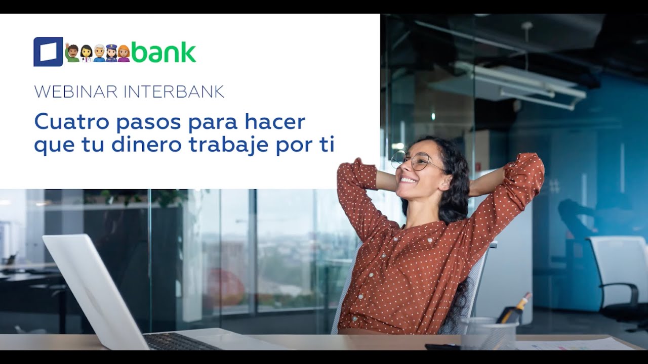 Webinar IBK: Cuatro pasos para hacer que tu dinero trabaje por ti - YouTube