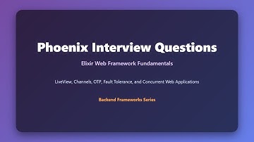 Phoenix Interview Questions: Master Elixir Web Framework Fundamentals