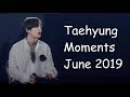 Taehyung Moments June 2019