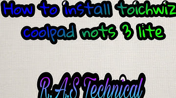 HOW TO INSTALL TOUCHWIZ (SMSUNG) ON COOLPAD NOTE 3 LITE (16gb add) total 32gb....