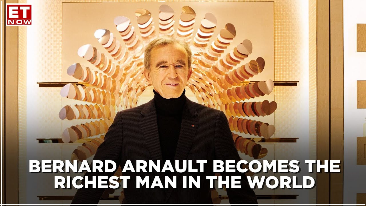 France's Bernard Arnault Becomes the World's Richest Person