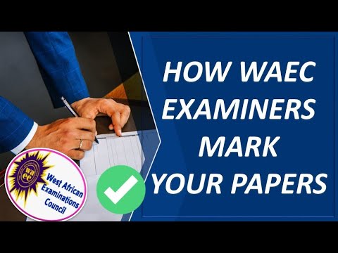 HOW WAEC/WASSCE EXAMINERS MARK YOUR PAPERS