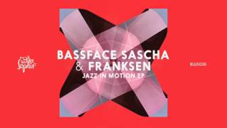 BASSFACE SASCHA &amp; FRANKSEN - RUFF TIMES - JAZZ IN MOTION EP (BLU SAPHIR 030)