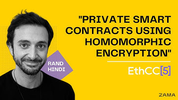 Private Smart Contracts Using Homomorphic Encryption - Rand Hindi, ETHcc 5
