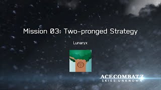 ACE COMBAT™ 7: SKIES UNKNOWN - Mission 03 - Two-pronged Strategy