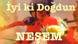 İYİ Kİ DOĞDUN NEŞEM 1. KOMİK DOĞUM GÜNÜ MESAJI