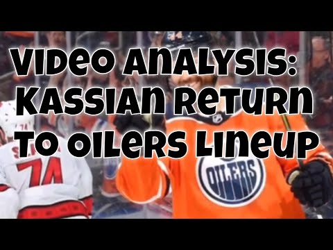 VIDEO ANALYSIS - Zack Kassian returns to Edmonton Oilers Lineup 