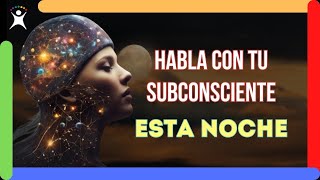 HABLA CON TU SUBCONSCIENTE Mientras Duermes [Halla respuestas en tus sueños e intuición]