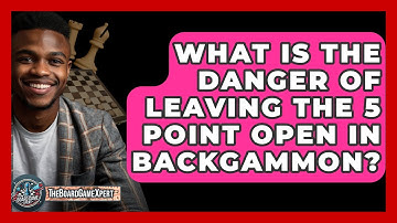 What Is The Danger Of Leaving The 5 Point Open In Backgammon? - The Board Game Xpert