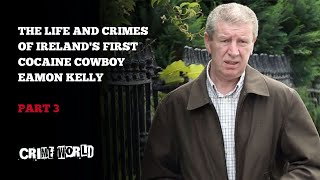 The life and crimes of Ireland's first cocaine cowboy Eamon Kelly (Part 3)