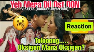 Yeh Mera Dil Ost DON Re-Create Vina Fan (Indonesian Version) || Reaction
