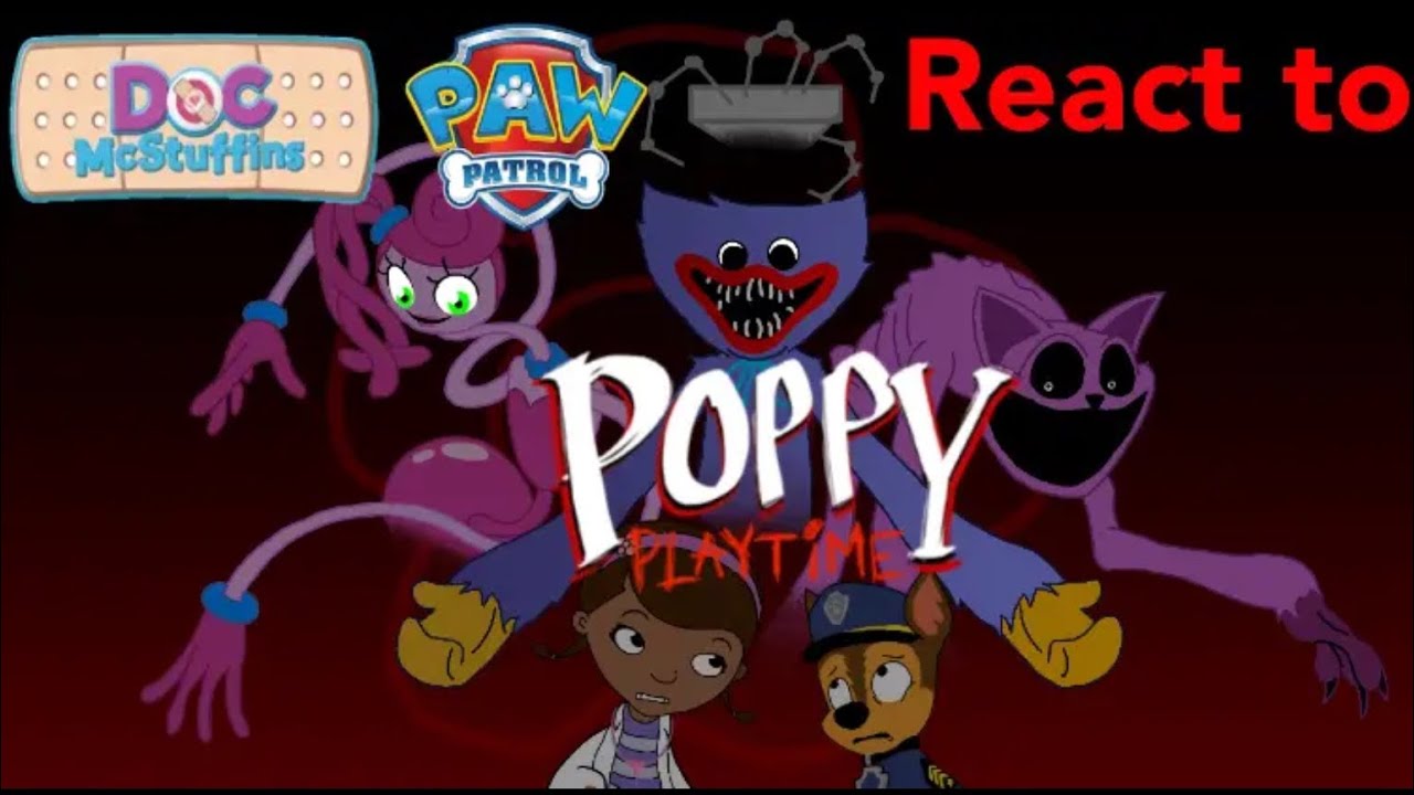 Paw Patrol & Doc Mcstuffins react to Poppy Playtime