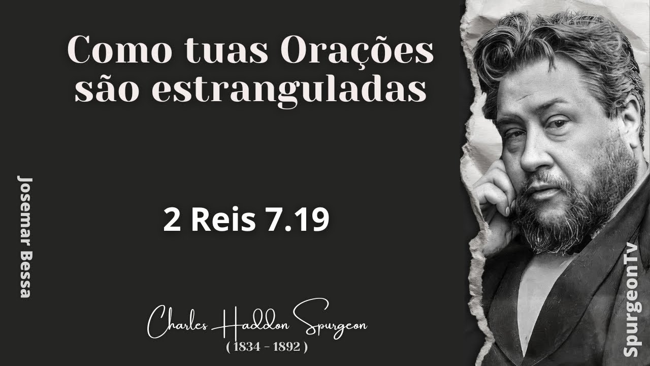 Como tuas orações são estranguladas | C.  H.  Spurgeon  ( 1834 -1892 ) 2 Reis 7.19
