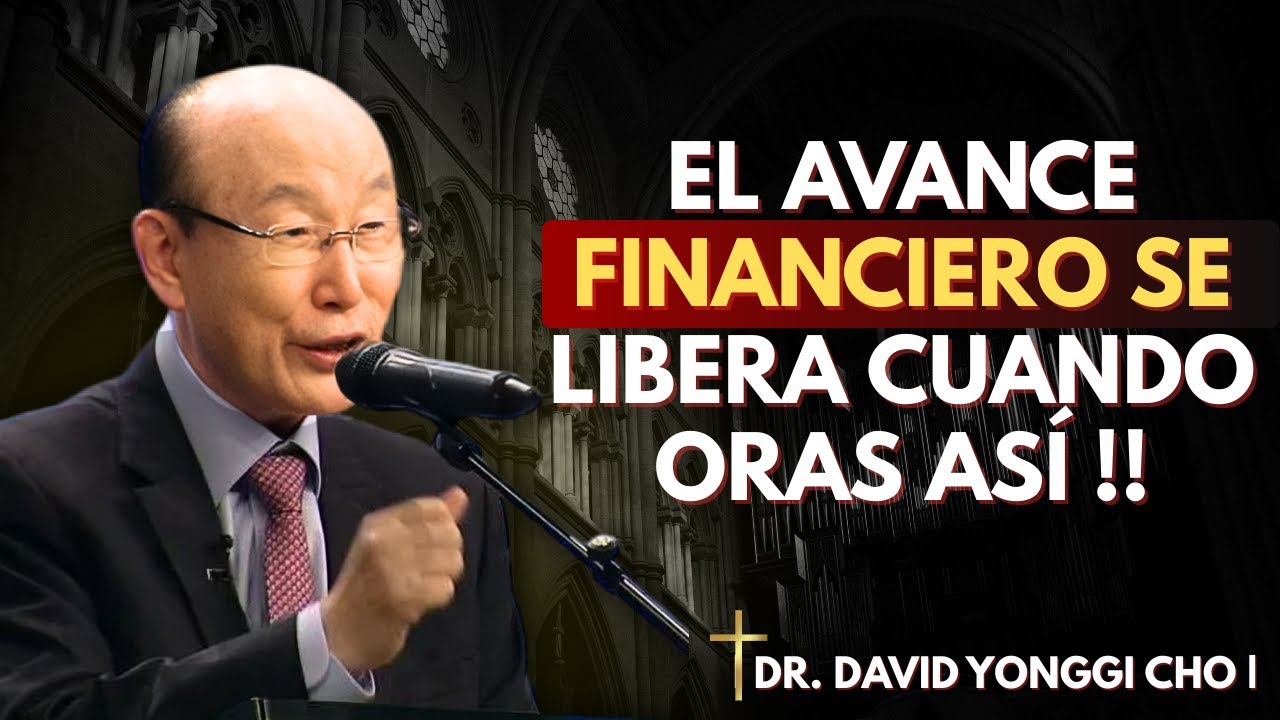 Un avance financiero comienza con la oración_ los ángeles responden a la fe _ David Yonggi Cho
