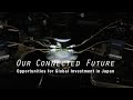 Our Connected Future: Opportunities for Global Investment in Japan