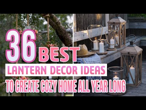 36 Best Lantern Decor Ideas To Create Cozy Home All Year Long