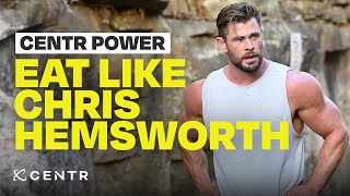 Chris Hemsworth's meal plan for muscle gain with Dan Churchill