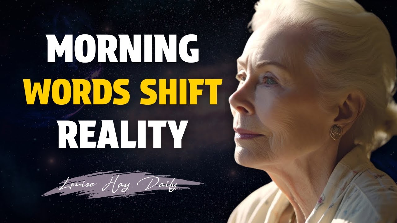 Louise Hay - Say This Each Morning Boost Strength & Confidence