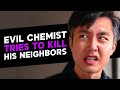 Evil chemist tries to kill his neighbors