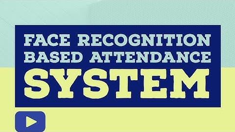 Face Recognition based Attendance System - Python|Machine Learning