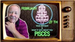 Celebrity February 27th Pisces? This Astrology video is all about you. Send a unique Birthday Card! Wealth