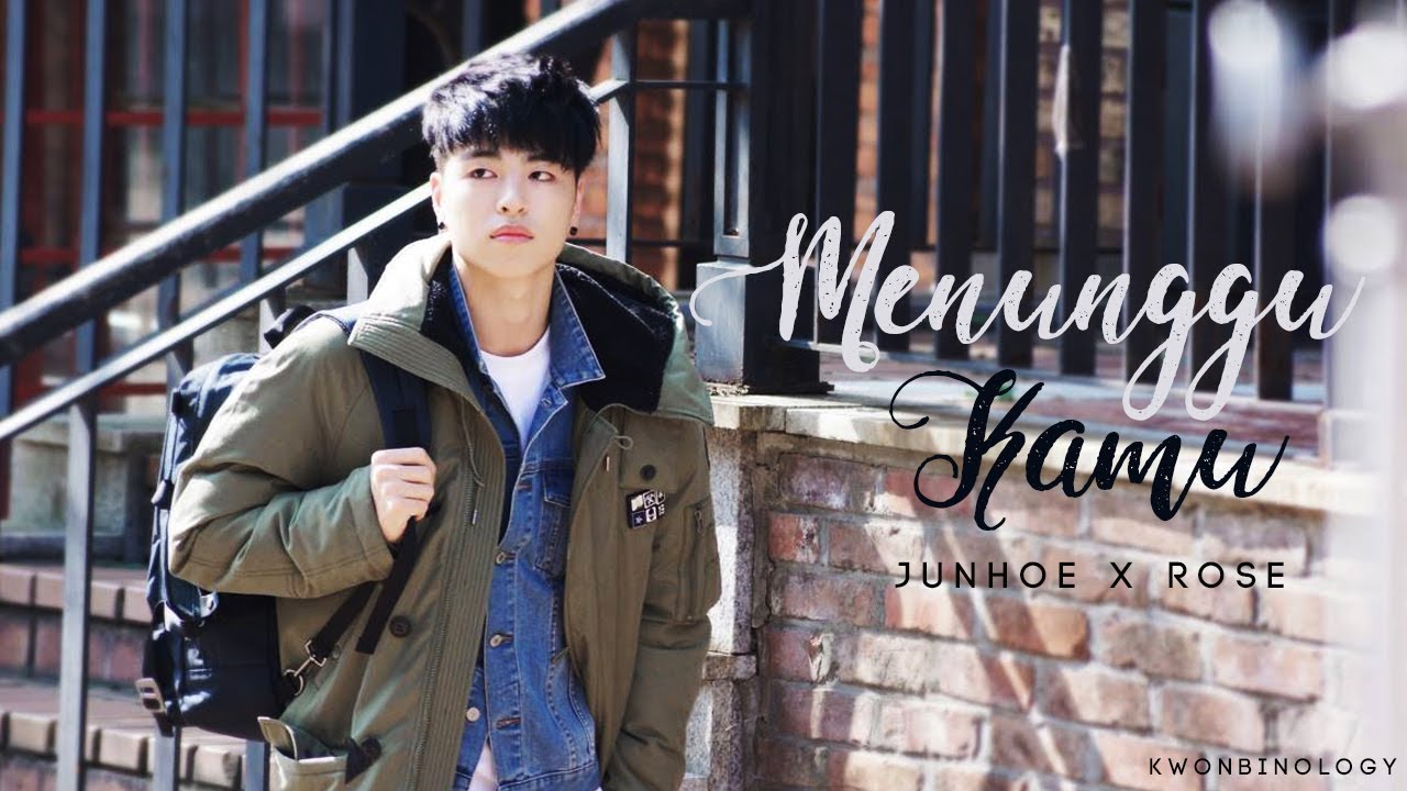 [FMV] Menunggu Kamu | Junhoe x Rose