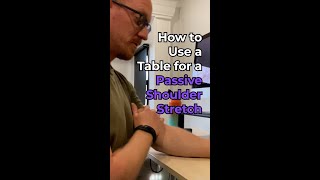 How to Use a Table for a Passive Shoulder Stretch