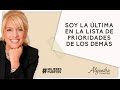 Soy la última en la lista de prioridades de los demás. por Alejandra Stamateas