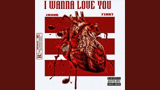 I Wanna Love You